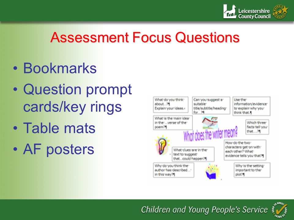 Assessment Focus Questions Bookmarks Question prompt cards/key rings Table mats AF posters