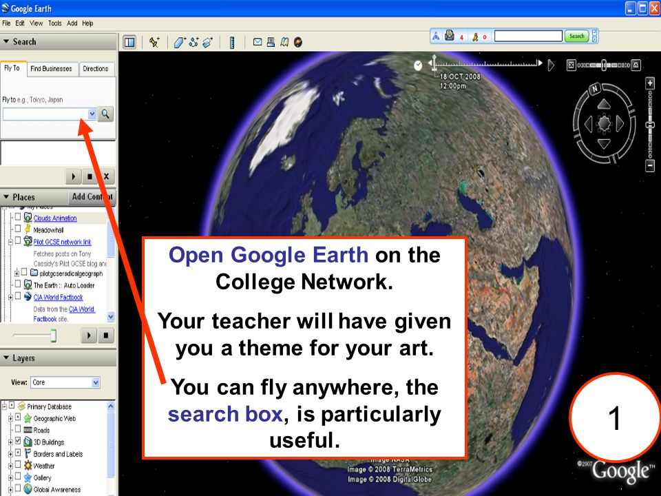 1 Open Google Earth on the College Network. Your teacher will have given you a theme for your art.