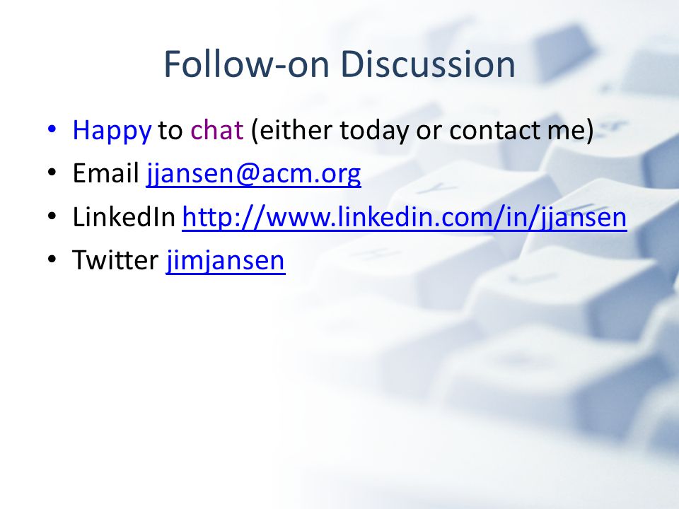 Follow-on Discussion Happy to chat (either today or contact me)  LinkedIn   Twitter jimjansenjimjansen