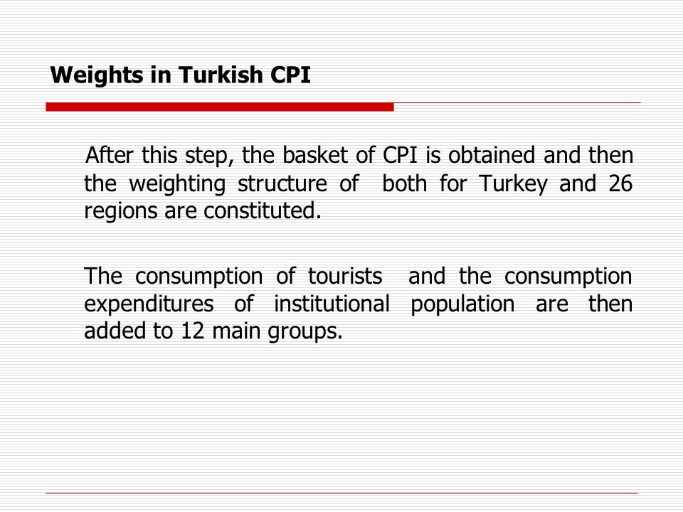 Weights in Turkish CPI After this step, the basket of CPI is obtained and then the weighting structure of both for Turkey and 26 regions are constituted.