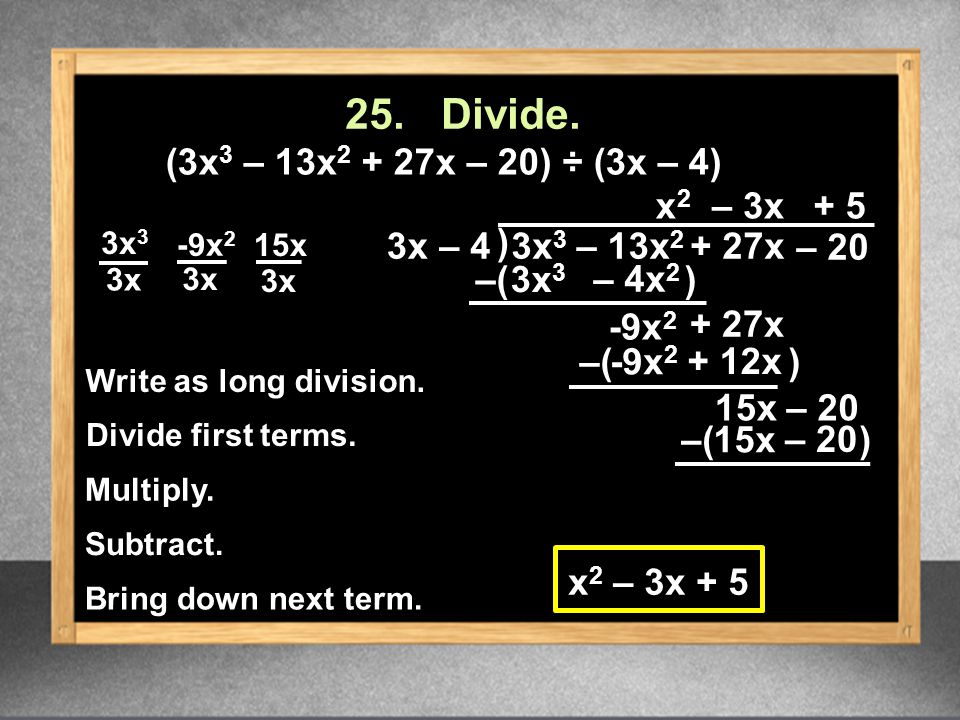 (3x 3 – 13x x – 20) ÷ (3x – 4) 25. Divide.