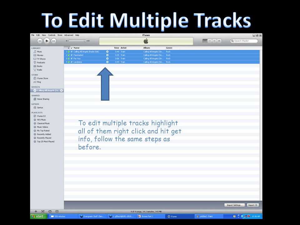 To edit multiple tracks highlight all of them right click and hit get info, follow the same steps as before.