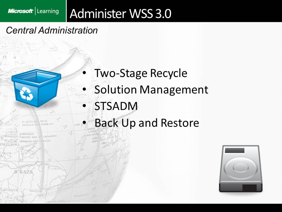Administer WSS 3.0 Two-Stage Recycle Solution Management STSADM Back Up and Restore Central Administration