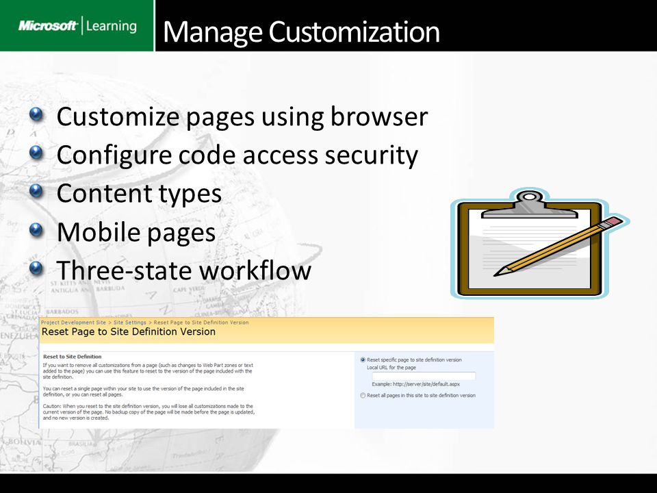 Customize pages using browser Configure code access security Content types Mobile pages Three-state workflow Manage Customization