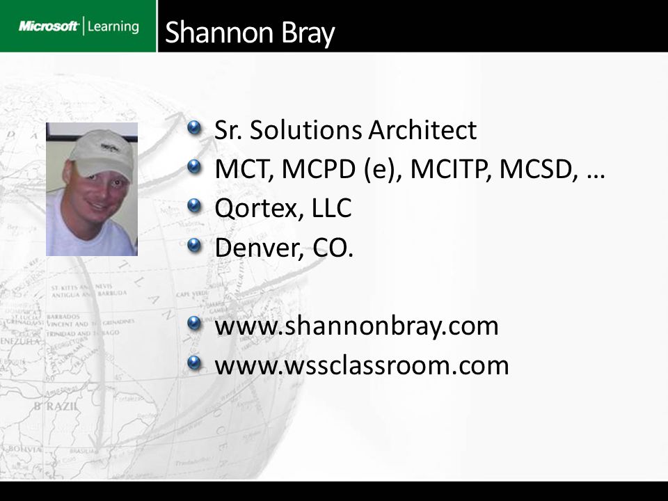 Shannon Bray Sr. Solutions Architect MCT, MCPD (e), MCITP, MCSD, … Qortex, LLC Denver, CO.