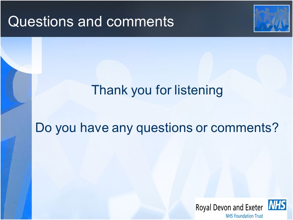 Questions and comments Thank you for listening Do you have any questions or comments