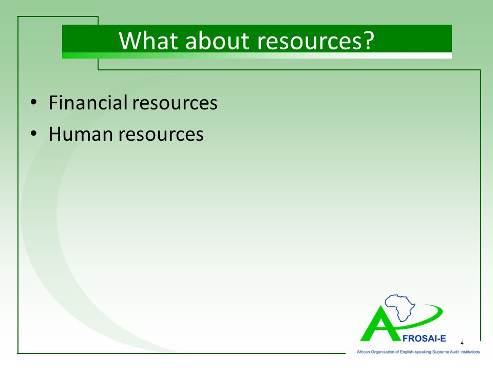 4 What about resources Financial resources Human resources