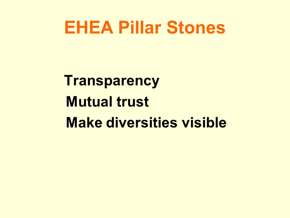 EHEA Pillar Stones Transparency Mutual trust Make diversities visible
