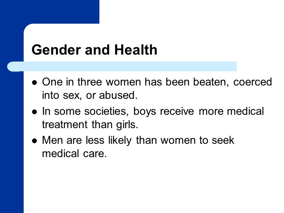 Gender and Health One in three women has been beaten, coerced into sex, or abused.