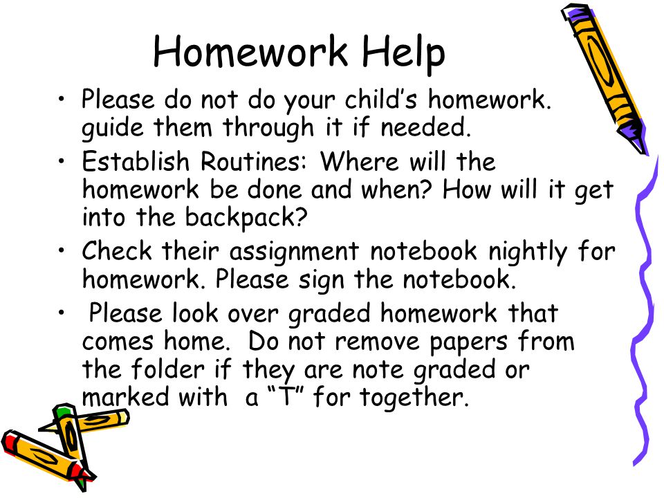 Homework If students do not turn in their homework completed, they will receive an incomplete work slip for that assignment.