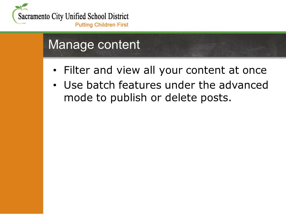 Filter and view all your content at once Use batch features under the advanced mode to publish or delete posts.