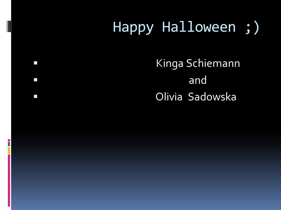 Happy Halloween ;)  Kinga Schiemann  and  Olivia Sadowska