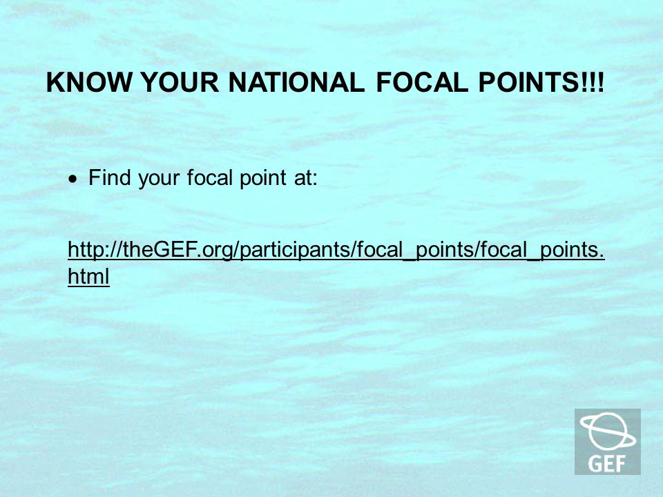  Find your focal point at: KNOW YOUR NATIONAL FOCAL POINTS!!.