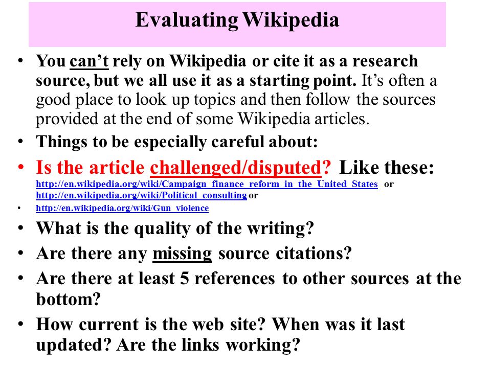 Evaluating Wikipedia You can’t rely on Wikipedia or cite it as a research source, but we all use it as a starting point.