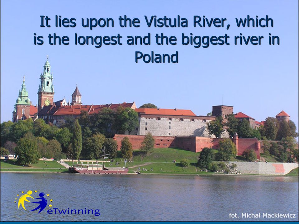 It lies upon the Vistula River, which is the longest and the biggest river in Poland