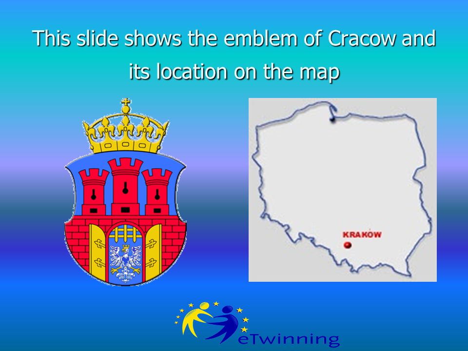 This slide shows the emblem of Cracow and its location on the map
