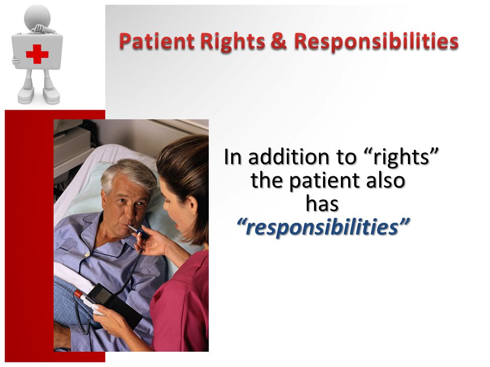 In addition to rights the patient also has responsibilities