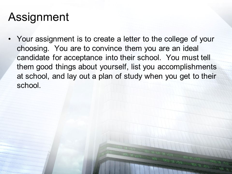 Your assignment is to create a letter to the college of your choosing.