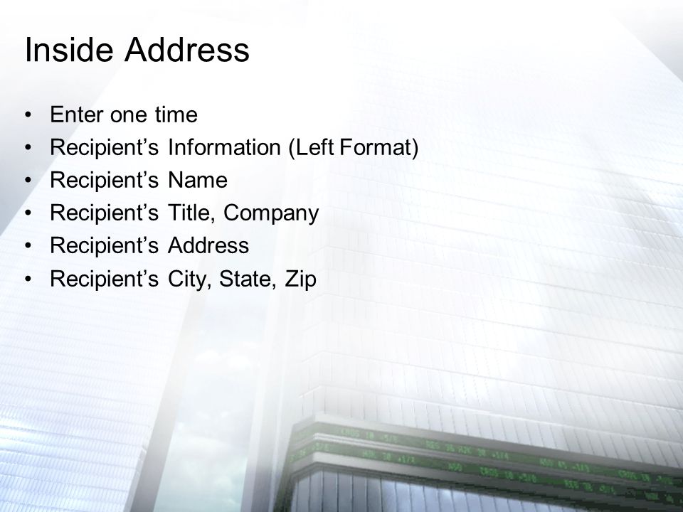 Enter one time Recipient’s Information (Left Format) Recipient’s Name Recipient’s Title, Company Recipient’s Address Recipient’s City, State, Zip Inside Address