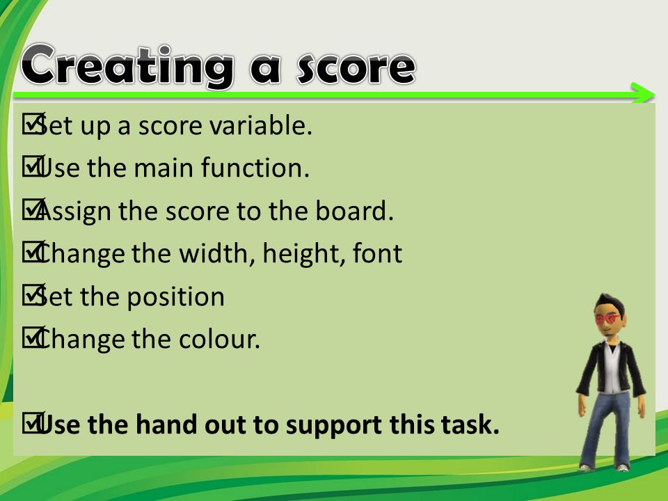  Set up a score variable.  Use the main function.