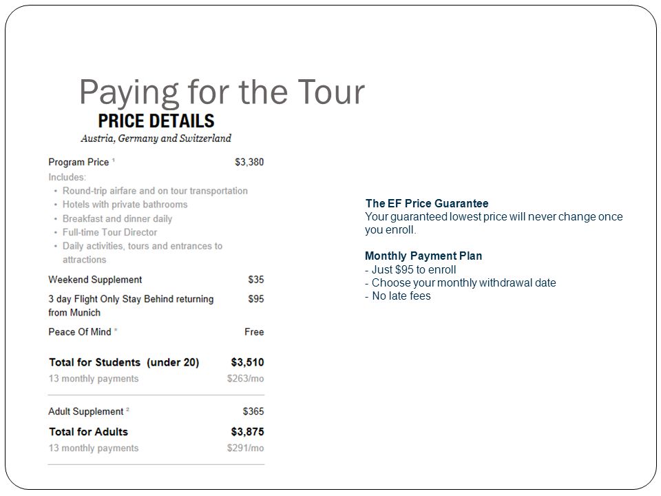 Paying for the Tour The EF Price Guarantee Your guaranteed lowest price will never change once you enroll.