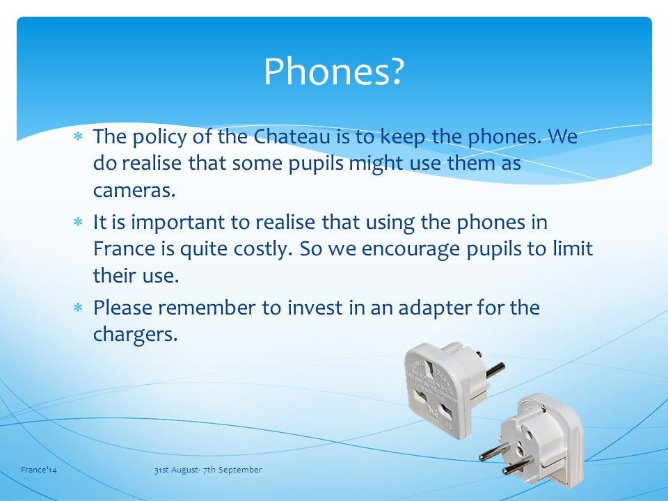  The policy of the Chateau is to keep the phones.