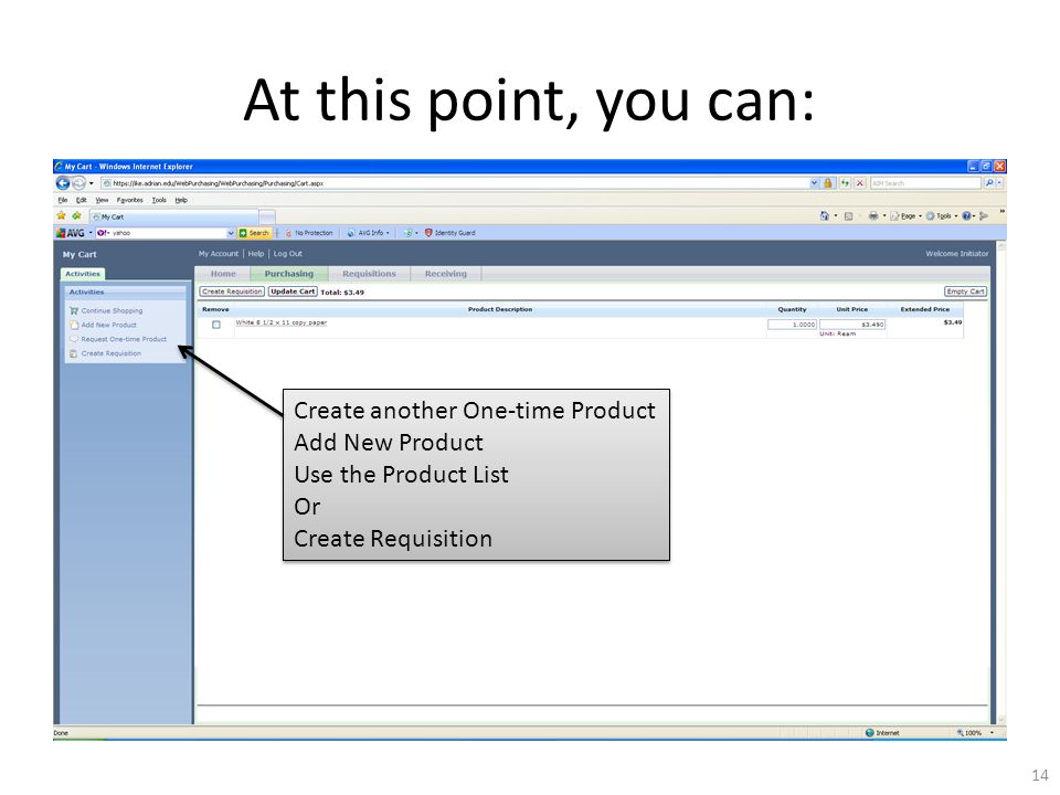 At this point, you can: Create another One-time Product Add New Product Use the Product List Or Create Requisition Create another One-time Product Add New Product Use the Product List Or Create Requisition 14