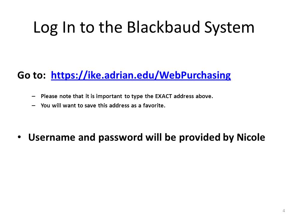 Log In to the Blackbaud System Go to:   – Please note that it is important to type the EXACT address above.
