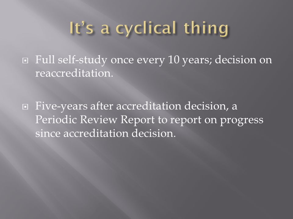  Full self-study once every 10 years; decision on reaccreditation.