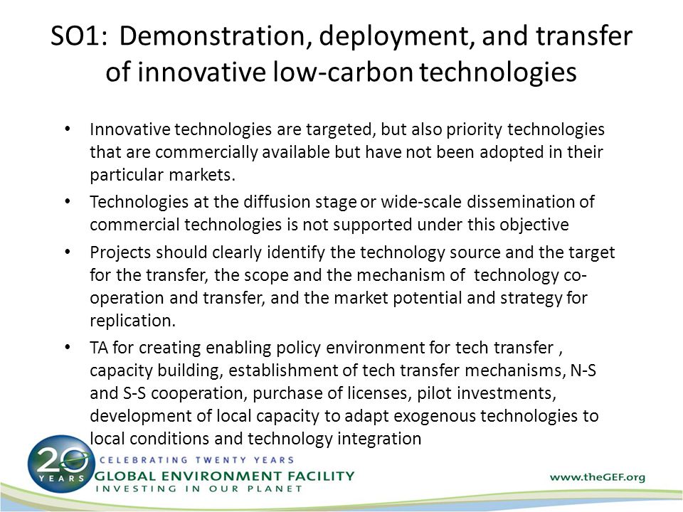 SO1:Demonstration, deployment, and transfer of innovative low-carbon technologies Innovative technologies are targeted, but also priority technologies that are commercially available but have not been adopted in their particular markets.