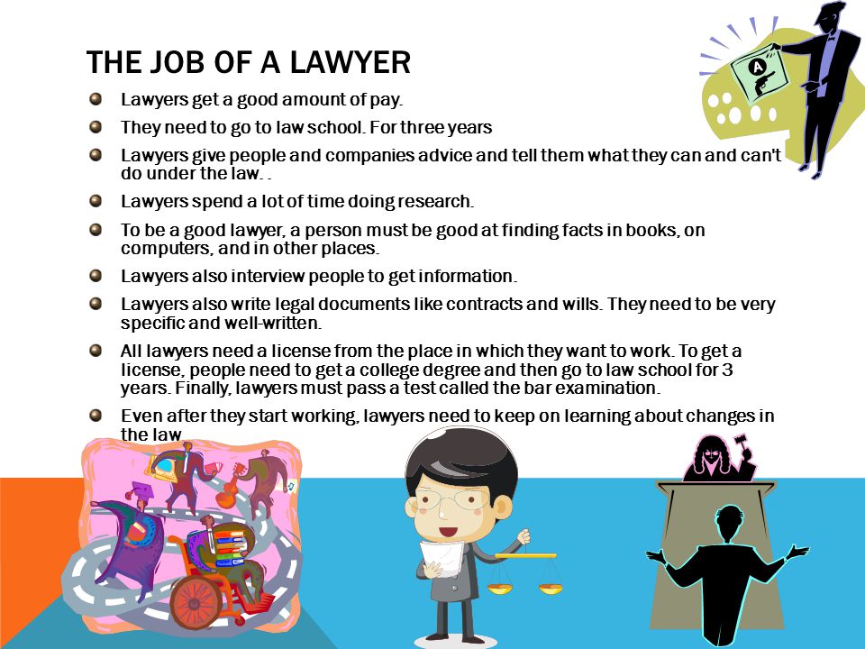 THE JOB OF A LAWYER Lawyers get a good amount of pay.