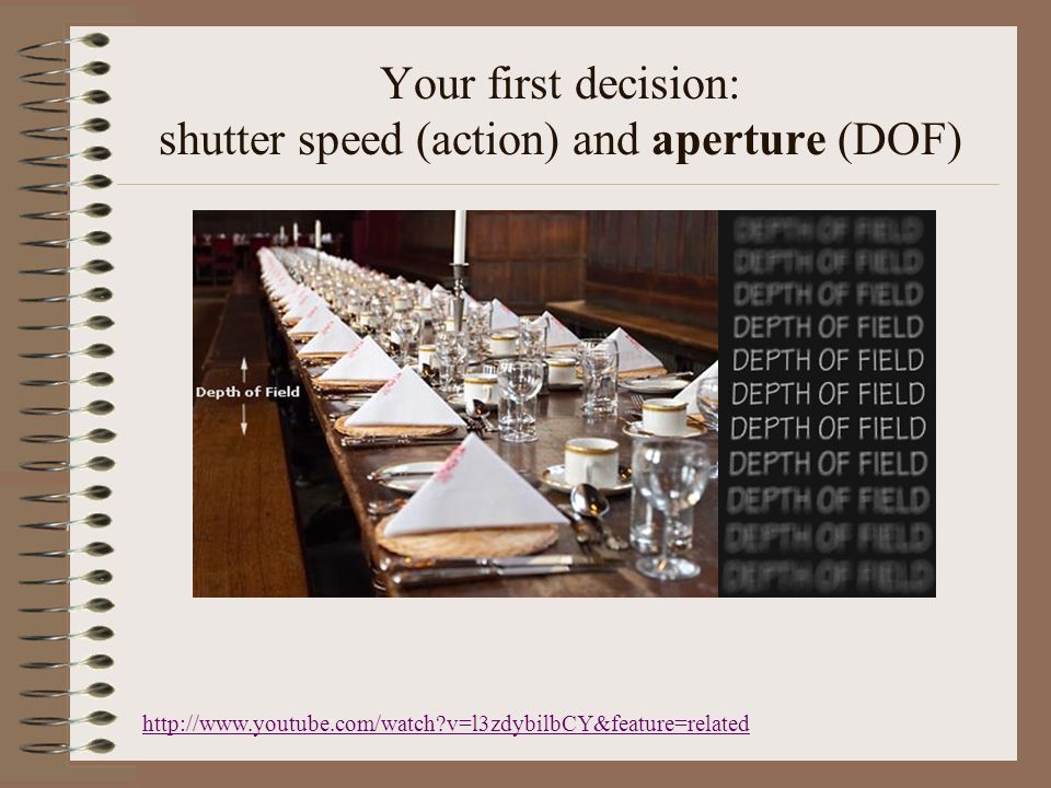 Your first decision: shutter speed (action) and aperture (DOF)   v=l3zdybilbCY&feature=related