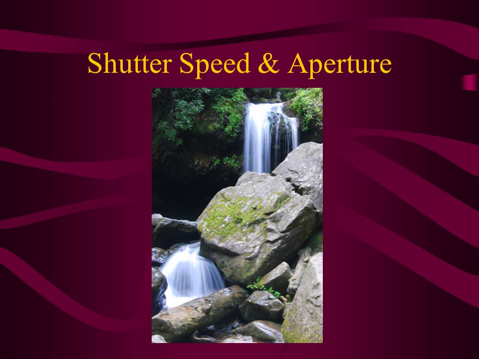 Shutter Speed & Aperture