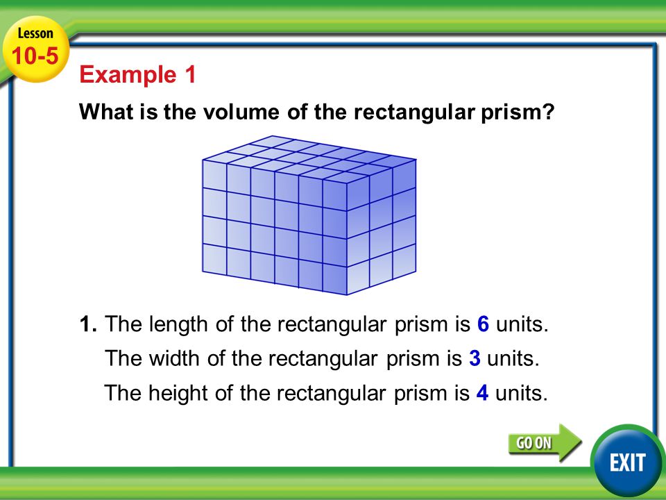 Lesson 3-5 Example Example 1 What is the volume of the rectangular prism.