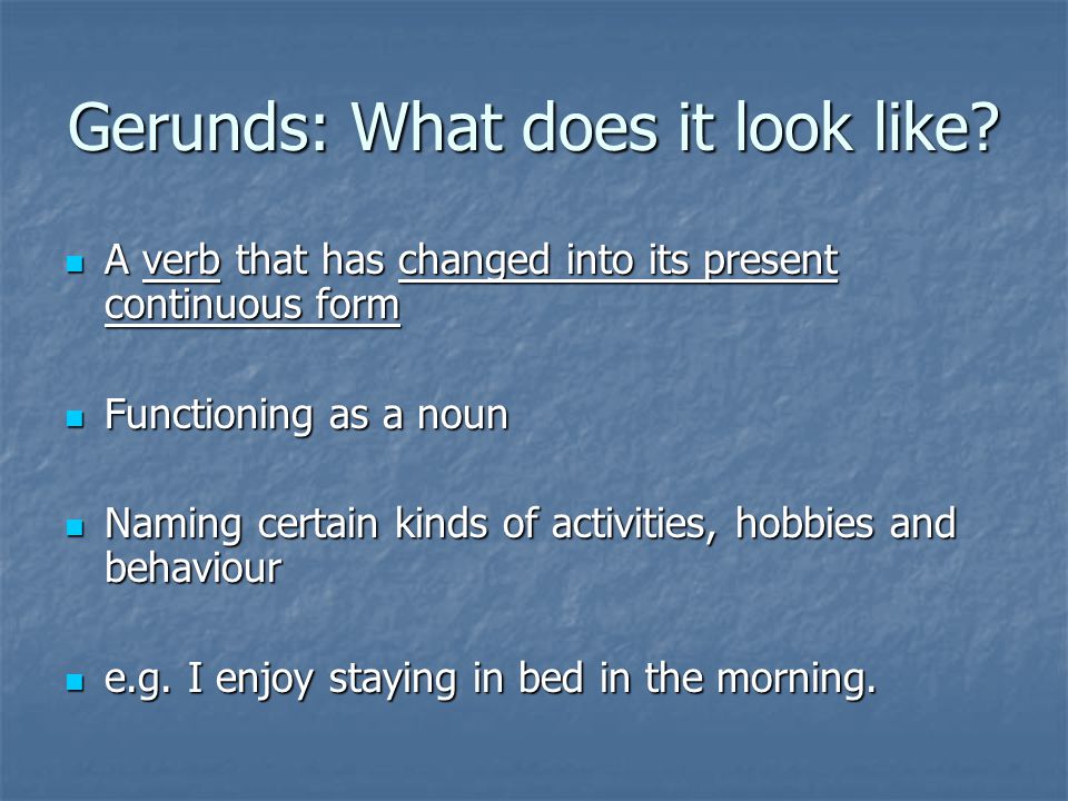 Gerunds: What does it look like.