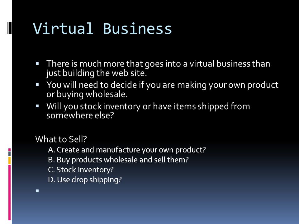 Virtual Business  There is much more that goes into a virtual business than just building the web site.