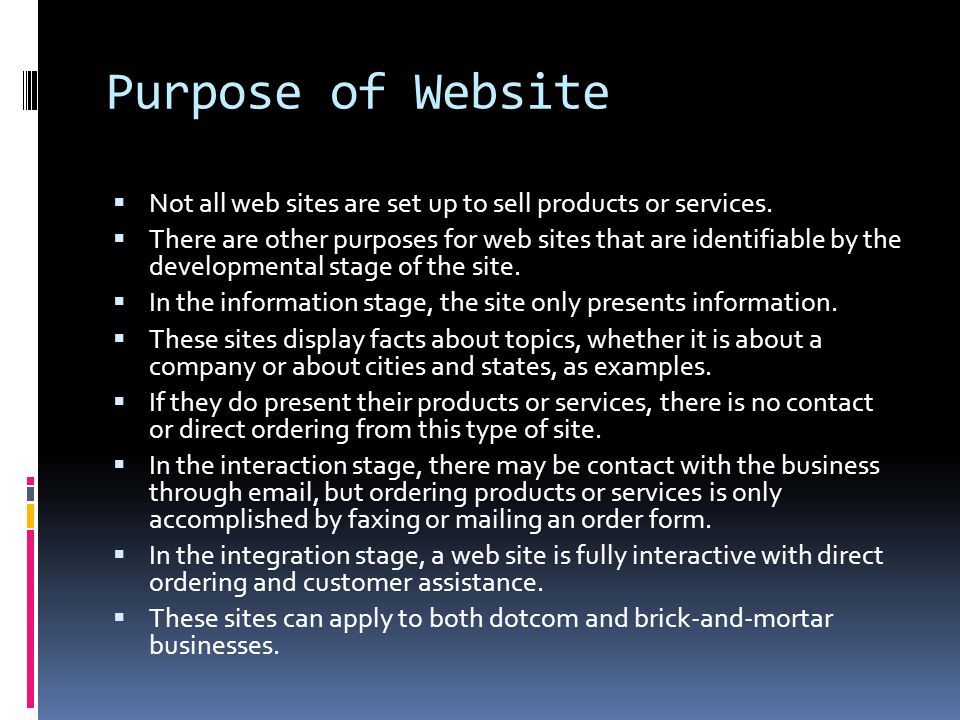 Purpose of Website  Not all web sites are set up to sell products or services.