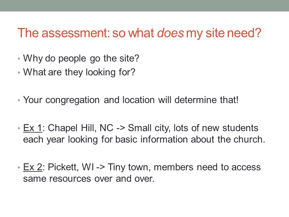 The assessment: so what does my site need. Why do people go the site.