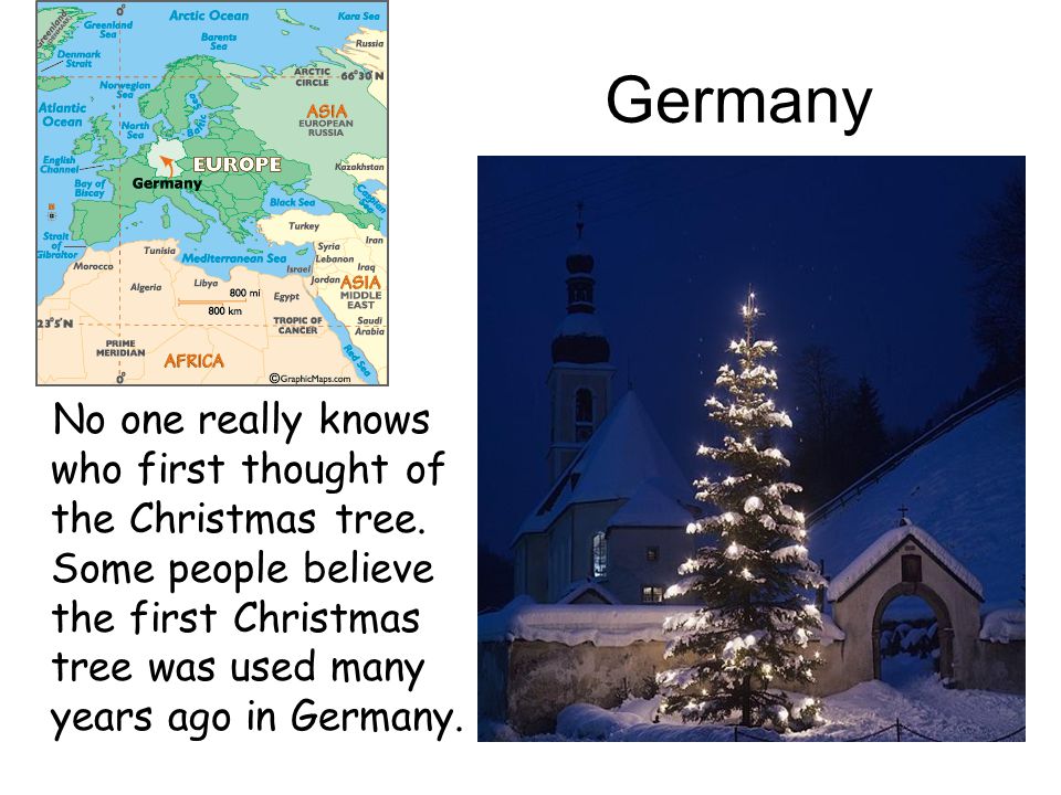 Germany No one really knows who first thought of the Christmas tree.