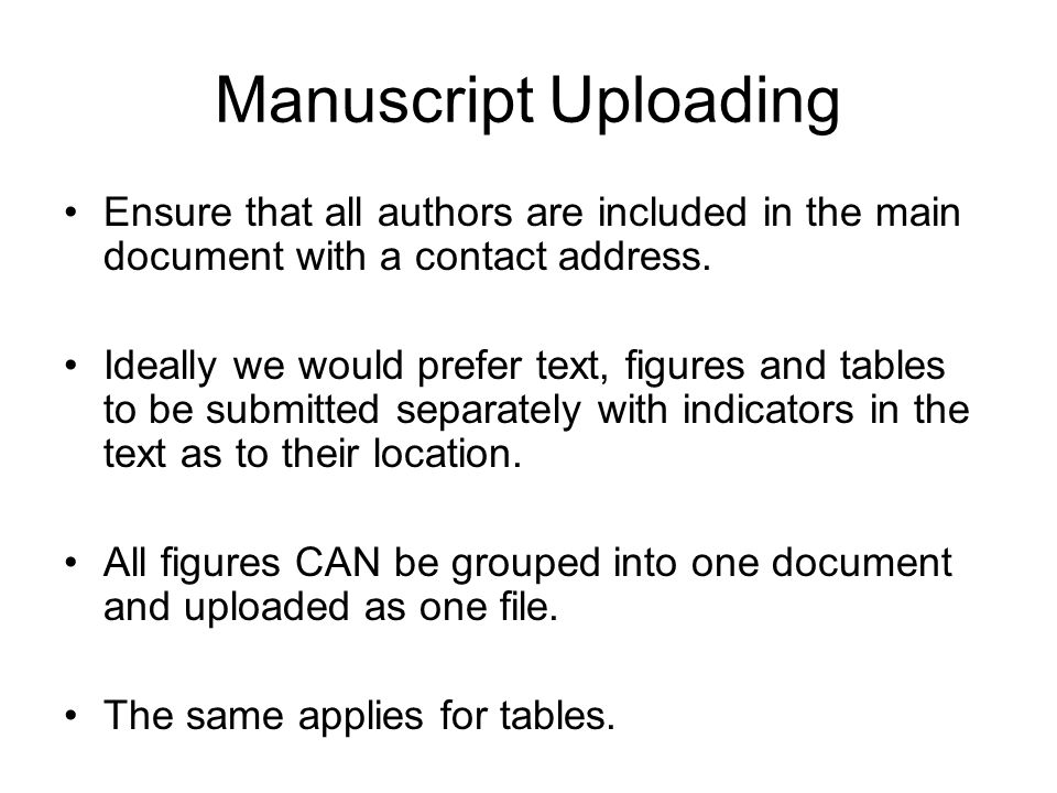 Manuscript Uploading Ensure that all authors are included in the main document with a contact address.