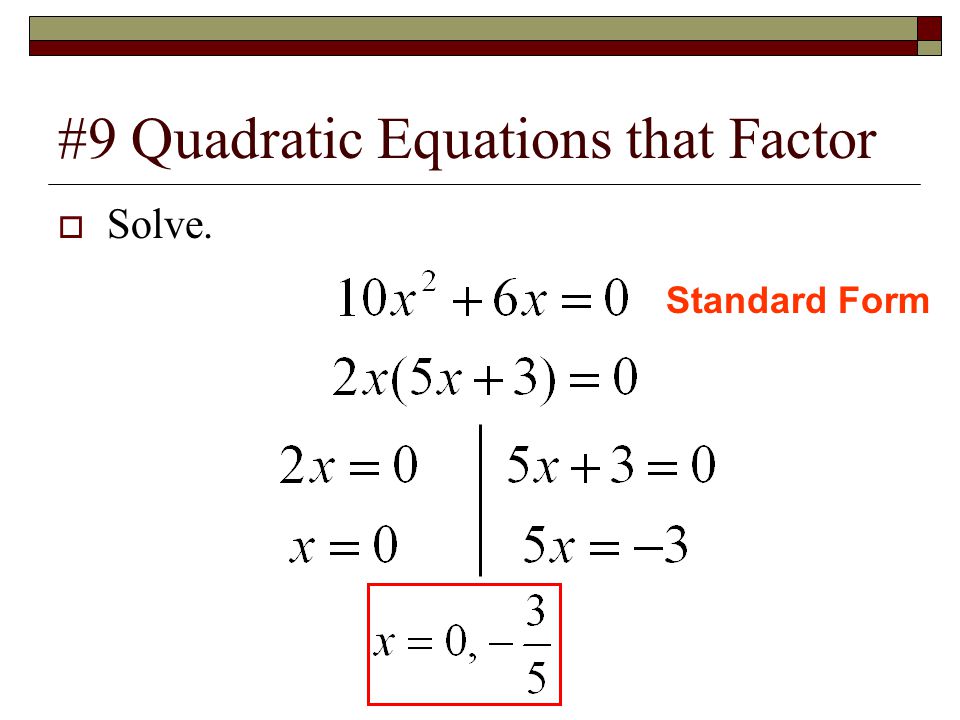 #9 Quadratic Equations that Factor  Solve. Standard Form
