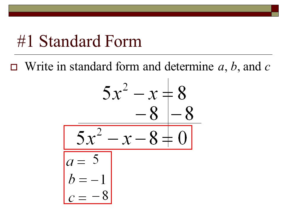 #1 Standard Form  Write in standard form and determine a, b, and c