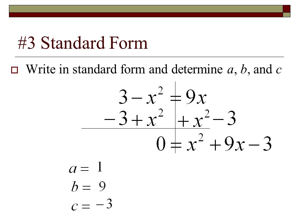 #3 Standard Form  Write in standard form and determine a, b, and c