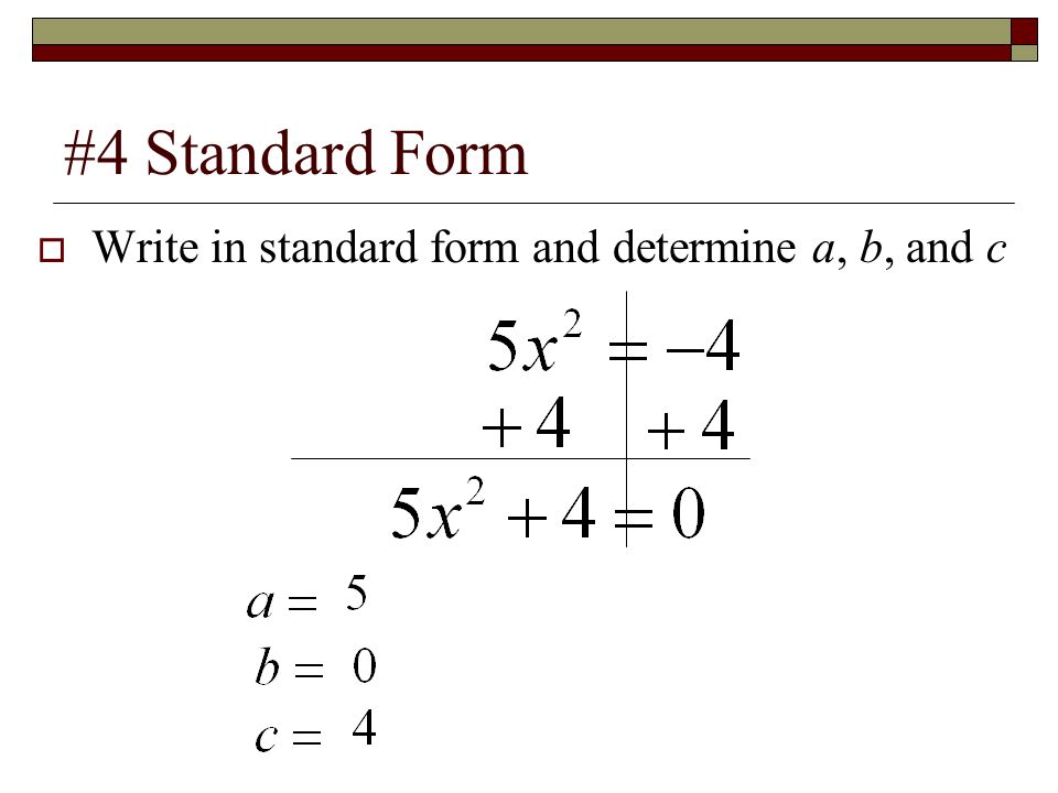 #4 Standard Form  Write in standard form and determine a, b, and c