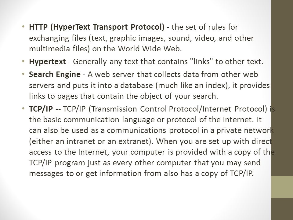 HTTP (HyperText Transport Protocol) - the set of rules for exchanging files (text, graphic images, sound, video, and other multimedia files) on the World Wide Web.