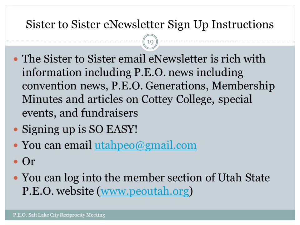 Sister to Sister eNewsletter Sign Up Instructions The Sister to Sister  eNewsletter is rich with information including P.E.O.