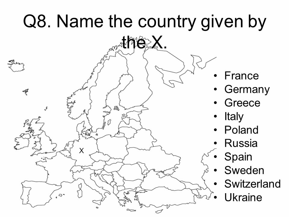 Q8. Name the country given by the X.