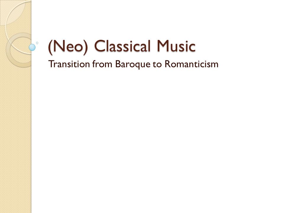 (Neo) Classical Music Transition from Baroque to Romanticism