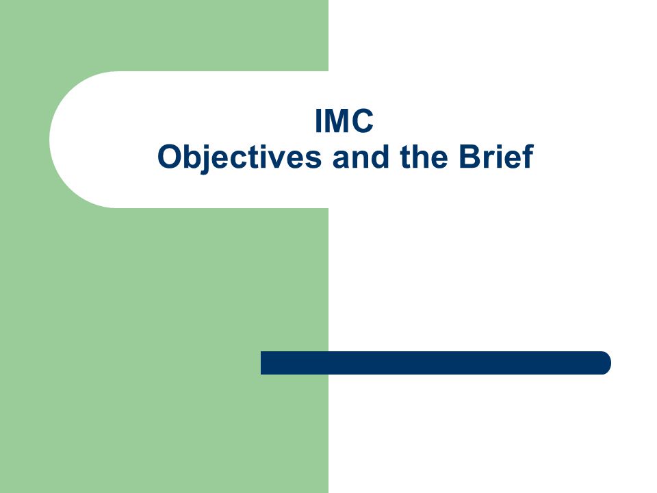 IMC Objectives and the Brief