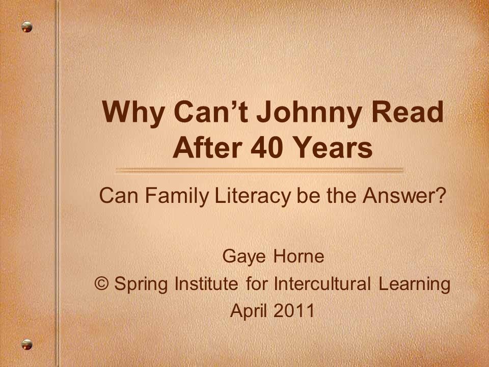 Why Can’t Johnny Read After 40 Years Can Family Literacy be the Answer.